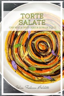 Torte Salate – Che nulla invidiano alle dolci